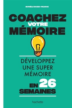 Coachez votre mémoire - Développez une super mémoire en 26 semaines