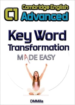 C1 Advanced - Key Word Transformation Made Easy