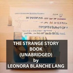 The Strange Story Book (UNABRIDGED)