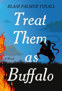 Treat Them as Buffalo - A Novel