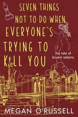 Seven Things Not to Do When Everyone's Trying to Kill You - The Tale of Bryant Adams, #2