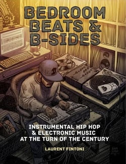 Bedroom Beats &amp; B-sides: Instrumental Hip Hop &amp; Electronic Music at the Turn of the Century