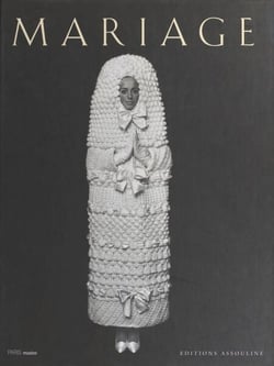 Mariage : Catalogue de l'exposition - Musée Galliera, Paris, 13 avril-29 aout 1999