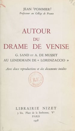 Autour du drame de Venise - G. Sand et A. de Musset au lendemain de « Lorenzaccio »