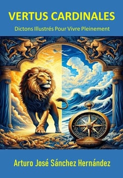 Vertus Cardinales : Dictons Illustrés pour Vivre Pleinement - Dictons illustrés, #1