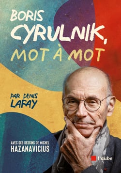 Mot à mot avec Boris Cyrulnik