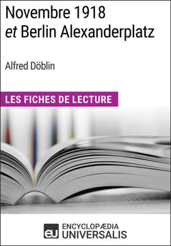 Novembre 1918 et Berlin Alexanderplatz d'Alfred Döblin - Les Fiches de Lecture d'Universalis