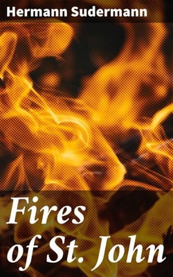 Fires of St. John - A Drama in Four Acts
