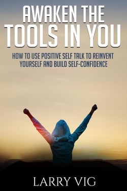 AWAKEN THE TOOLS IN YOU: How to Use Positive Self Talk to Reinvent Yourself And Build Self-Confidence