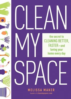 Clean My Space - The Secret to Cleaning Better, Faster, and Loving Your Home Every Day
