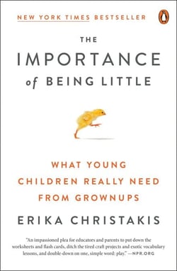 The Importance of Being Little - What Young Children Really Need from Grownups