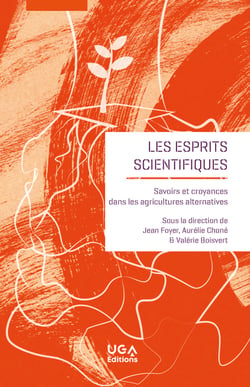 Les esprits scientifiques - Savoirs et croyances dans les agricultures alternatives