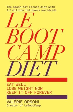 LeBootCamp Diet - Eat Well; Lose Weight Now; Keep it off Forever