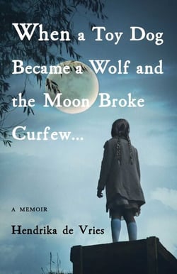 When a Toy Dog Became a Wolf and the Moon Broke Curfew - A Memoir