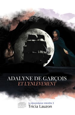 Adalyne de Garçois et l'enlèvement - La descendance interdite 3