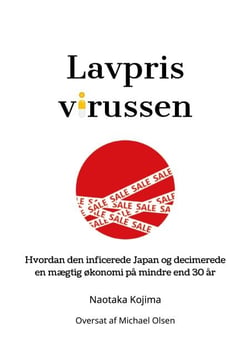 Lavprisvirussen - Hvordan den inficerede Japan og decimerede en mægtig økonomi på mindre end 30 år