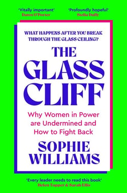 The Glass Cliff - Why Women in Power Are Undermined - and How to Fight Back