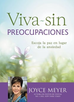 Viva sin preocupaciones - Escoja la paz en lugar de la ansiedad