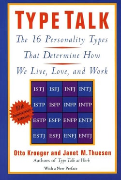 Type Talk - The 16 Personality Types That Determine How We Live, Love, and Work