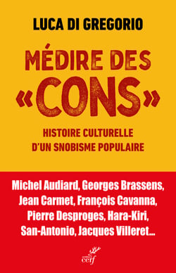 Médire des cons - Histoire culturelle d'un snobisme populaire
