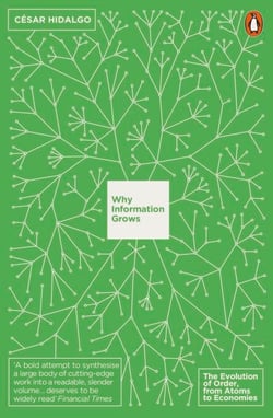 Why Information Grows - The Evolution of Order, from Atoms to Economies
