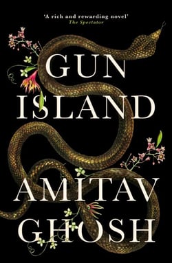 Gun Island - A spellbinding, globe-trotting novel by the bestselling author of the Ibis trilogy