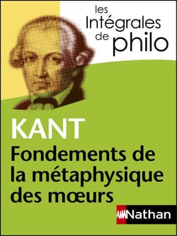 Kant, Fondements de la métaphysique des moeurs - Les intégrales de Philo