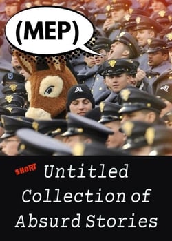 Short Untitled Collection of Absurd Stories - Stories
