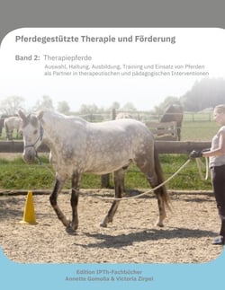 Pferdegestützte Therapie und Förderung - Band 2 Therapiepferde: Auswahl, Haltung, Ausbildung, Training und Einsatz von Pferden als Partner in therapeutischen und pädagogischen Interventionen