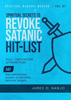 Spiritual Secrets to Revoke Satanic Hit List - Spiritual Warfare Mentor, #7
