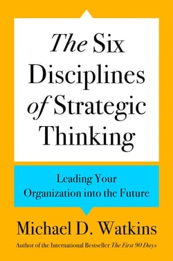 The Six Disciplines of Strategic Thinking - Leading Your Organization into the Future