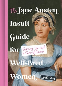 The Jane Austen Insult Guide for Well-Bred Women - Serving Tea with a Side Of Scorn