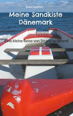 Meine Sandkiste Dänemark - Eine kleine Reise von Strand zu Strand