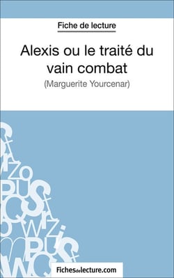 Alexis ou le traité du vain combat - Analyse complète de l'oeuvre