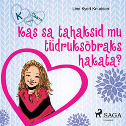 K nagu Klaara 2 – Kas sa tahaksid mu tüdruksõbraks hakata?