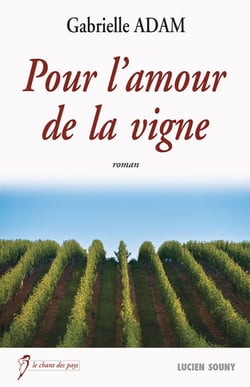 Pour l'amour de la vigne - Un roman familial dans les coteaux français