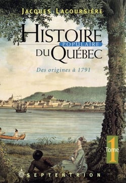 Histoire populaire du Québec, tome 1 - Des origines à 1791