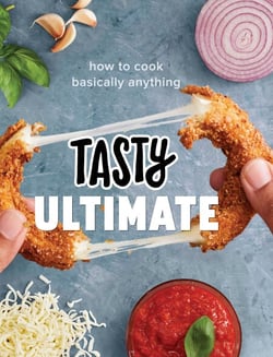 Tasty Ultimate - How to Cook Basically Anything (An Official Tasty Cookbook)