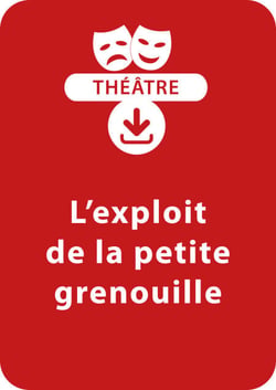 L'exploit de la petite grenouille (dès 8 ans) - Pièce de théâtre en PDF à télécharger