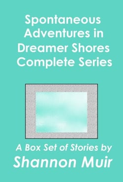 Spontaneous Adventures in Dreamer Shores Complete Series - Dreamer Shores, #4