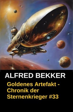 Goldenes Artefakt - Chronik der Sternenkrieger #33 - Alfred Bekker's Chronik der Sternenkrieger, #33
