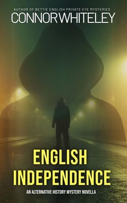 English Independence: An Alternative History Mystery Novella