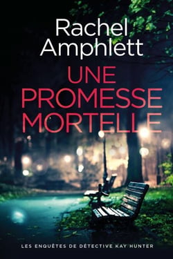 Une promesse mortelle - Les enquêtes de Détective Kay Hunter, #13