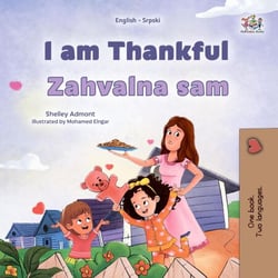 I am Thankful Zahvalna sam - English Serbian Bilingual Collection