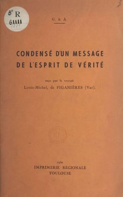Condensé d'un message de l'esprit de vérité - Reçu par le voyant Louis-Michel, de Figanières