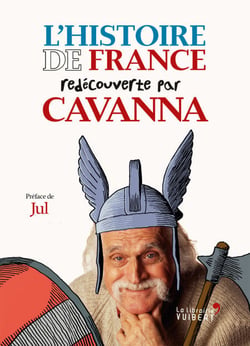 L'Histoire de France redécouverte par Cavanna - Des Gaulois à Jeanne d'Arc