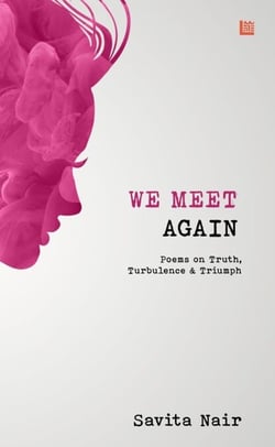 We Meet Again: Poems on Truth, Turbulence &amp; Triumph