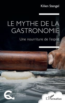 Le mythe de la gastronomie - Une nourriture de l’esprit