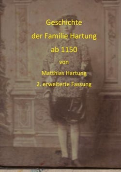 Geschichte der Familie Hartung ab 1150 - 2. Auflage