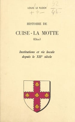 Histoire de Cuise-La Motte (Oise) - Institutions et vie locale depuis le XIIe siècle